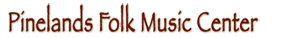 Pinelands Folk Music Center